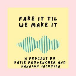 Podcast thumbnail for Fake It Til We Make It