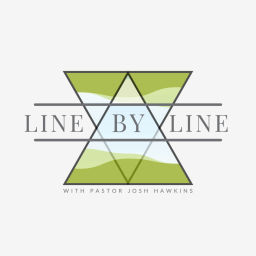 Podcast thumbnail for Line by Line - with Pastor Josh Hawkins