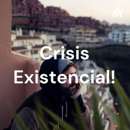 Podcast thumbnail for Crisis Existencial!
