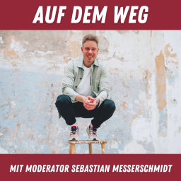 Podcast thumbnail for Auf dem Weg - der Podcast mit Moderator Sebastian Messerschmidt