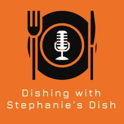 Podcast thumbnail for Dishing with Stephanie's Dish