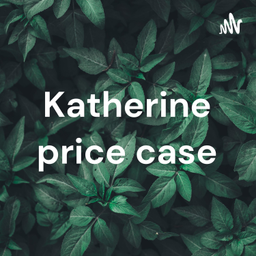 Podcast thumbnail for Katherine price case