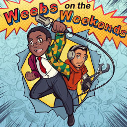 Podcast thumbnail for Weebs On The Weekends