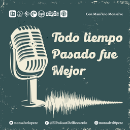 Podcast thumbnail for Todo tiempo pasado fue mejor