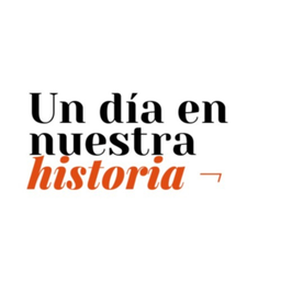 Podcast thumbnail for Un día en nuestra historia...