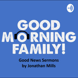 Podcast thumbnail for Good Morning, Family!