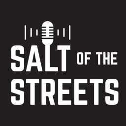 Podcast thumbnail for Salt of the Streets Podcast