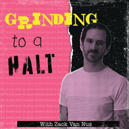 Podcast thumbnail for Grinding to a Halt