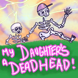 Podcast thumbnail for My Daughter is a Deadhead