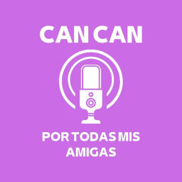 Podcast thumbnail for Can can por todas mis amigas