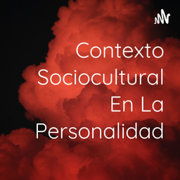 Podcast thumbnail for Contexto Sociocultural En La Personalidad