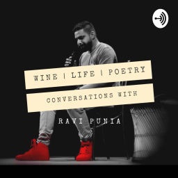 Podcast thumbnail for Wine, Life & Poetry Conversations With Ravi Punia