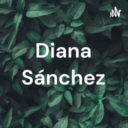 Podcast thumbnail for Diana Sánchez