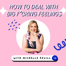 Podcast thumbnail for How to deal with Big F*cking Feelings