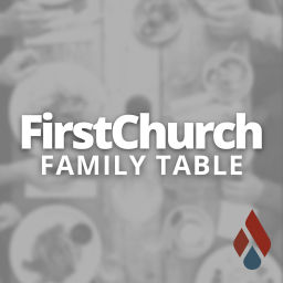 Podcast thumbnail for First Church Family Table