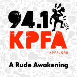 Podcast thumbnail for KPFA - A Rude Awakening