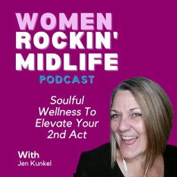 Podcast thumbnail for Women Rockin' Midlife: Soulful Wellness to Elevate Your 2nd Act