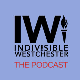 Podcast thumbnail for Indivisible Westchester: The Podcast