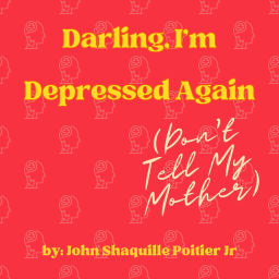 Podcast thumbnail for Darling, I'm Depressed Again(Don't Tell My Mother)