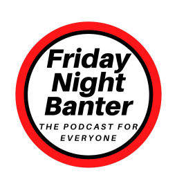 Podcast thumbnail for Friday Night Banter