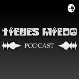 Podcast thumbnail for Tienes Miedo