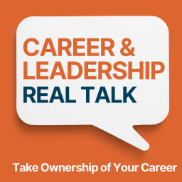 Podcast thumbnail for Career & Leadership Real Talk