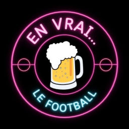 Podcast thumbnail for En Vrai ... Le Football