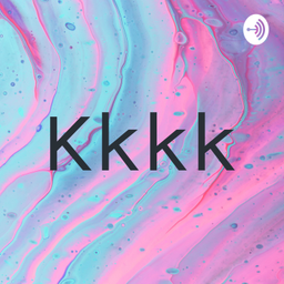 Podcast thumbnail for Kkkk