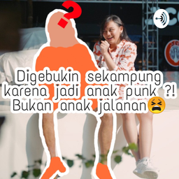 Podcast thumbnail for DIGEBUKIN SEKAMPUNG KARENA JADI ANAK PUNK?! KAMI BUKAN ANAK JALANAN😫