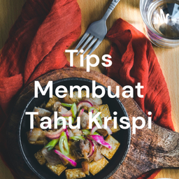 Podcast thumbnail for Tips Membuat Tahu Krispi