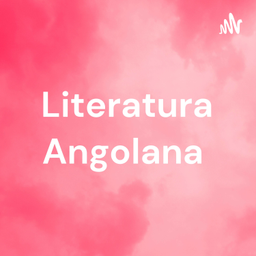 Podcast thumbnail for Literatura Angolana