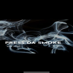 Podcast thumbnail for Presss Da smoke