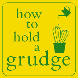 Podcast thumbnail for How To Hold A Grudge