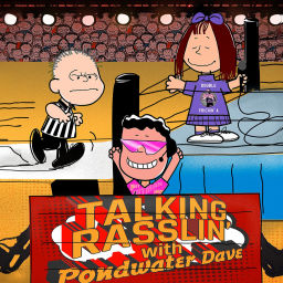 Podcast thumbnail for Talking Rasslin' With Pondwater Dave