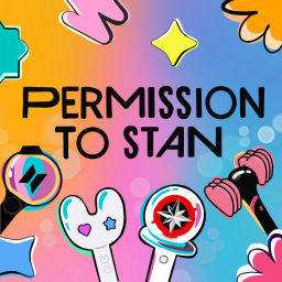 Podcast thumbnail for Permission to Stan Podcast: KPOP Multistans