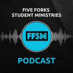 Podcast thumbnail for Five Forks Student Ministries Podcast