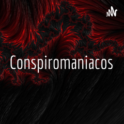 Podcast thumbnail for Conspiromaniacos