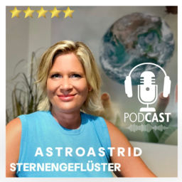 Podcast thumbnail for Horoskop, Zeitqualität, Planetenenergien, AstroReading für ALLE; AstrologieMedium AstroAstrid