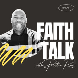 Podcast thumbnail for Faith Talk with Pastor Ron