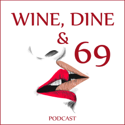 Podcast thumbnail for Wine, Dine, and 69