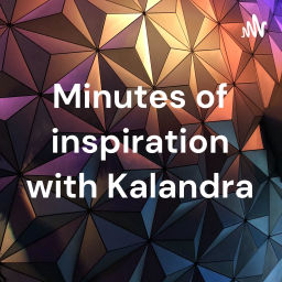 Podcast thumbnail for Minutes of inspiration with Kalandra