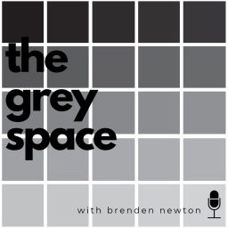 Podcast thumbnail for The Grey Space with Brenden Newton