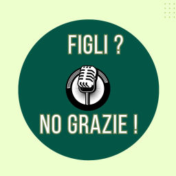 Podcast thumbnail for Figli? No Grazie!