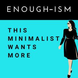 Podcast thumbnail for Enough-ism