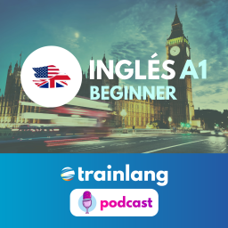 Podcast thumbnail for Aprende inglés con Trainlang | Nivel A1 Beginner