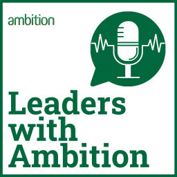 Podcast thumbnail for Leaders with Ambition