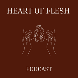 Podcast thumbnail for Heart of Flesh