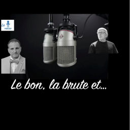 Podcast thumbnail for Le bon, la brute et ..