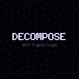 Podcast thumbnail for Decompose with Eugine Yunga