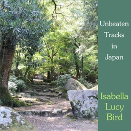 Podcast thumbnail for Unbeaten Tracks in Japan by Isabella L. Bird (1831 - 1904)